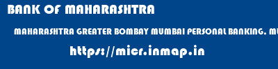 BANK OF MAHARASHTRA  MAHARASHTRA GREATER BOMBAY MUMBAI PERSONAL BANKING, MUMBAI  micr code